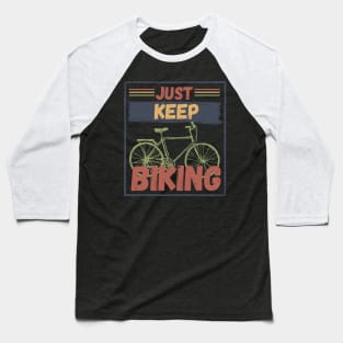 Just Keep Biking Baseball T-Shirt